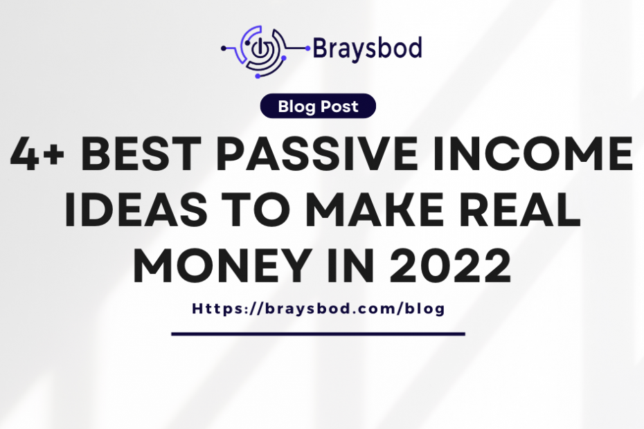 4+ Best Passive Income Ideas to Make Real Money in 2022